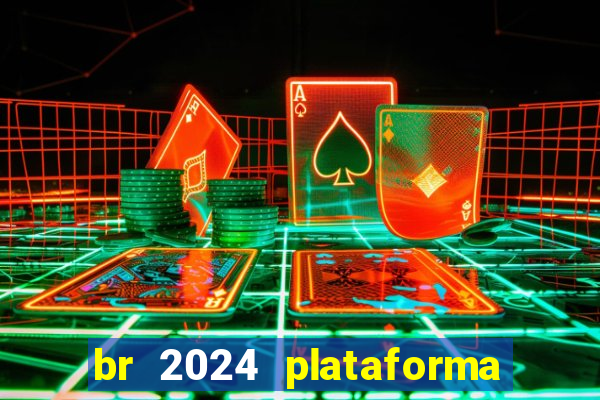 br 2024 plataforma de jogos